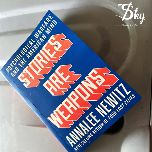 Stories Are Weapons: Psychological Warfare and the American Mind