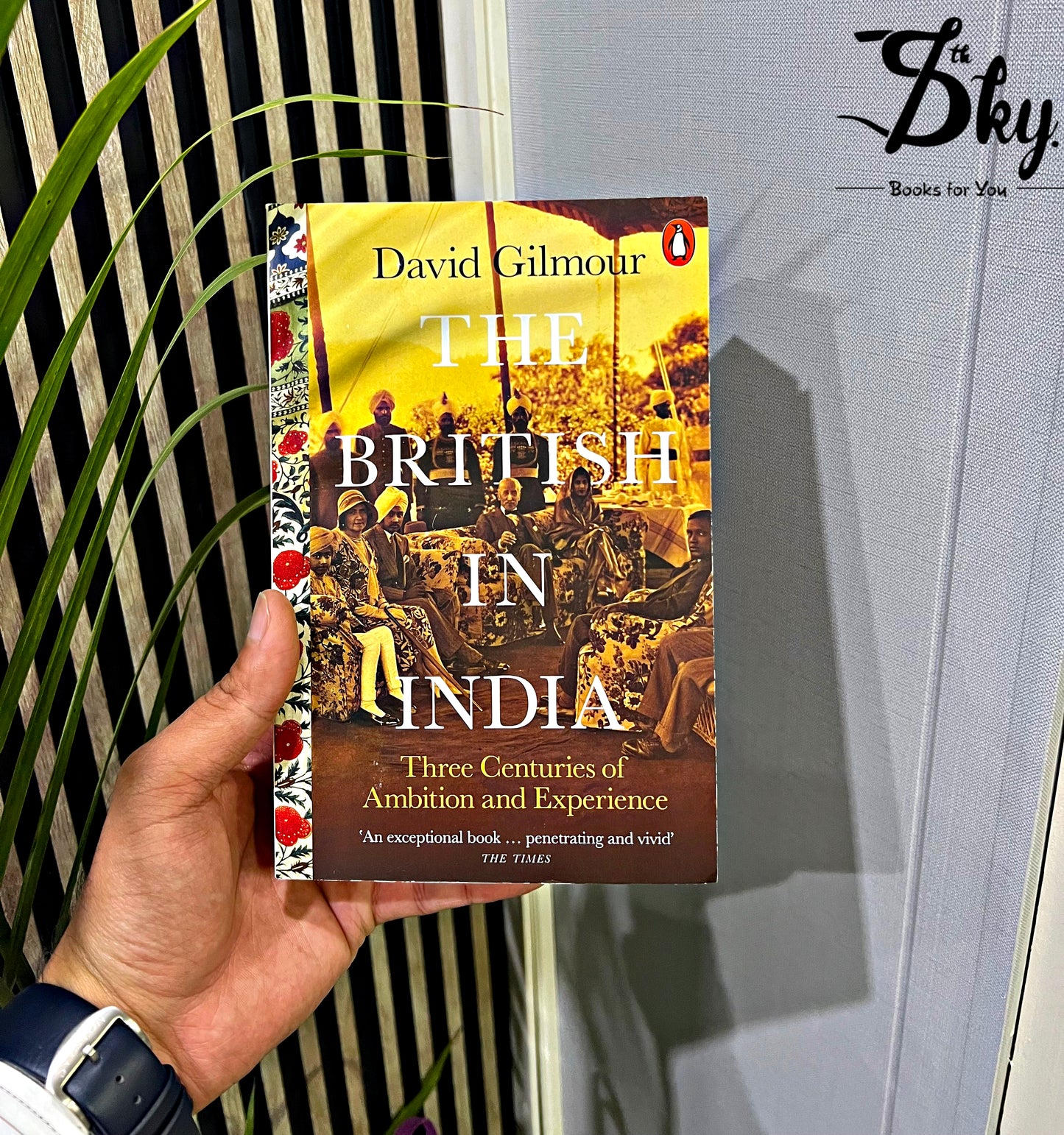 The British in India: Three Centuries of Ambition and Experience