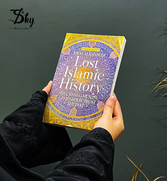 Lost Islamic History (Reclaiming Muslim Civilisation from the Past)