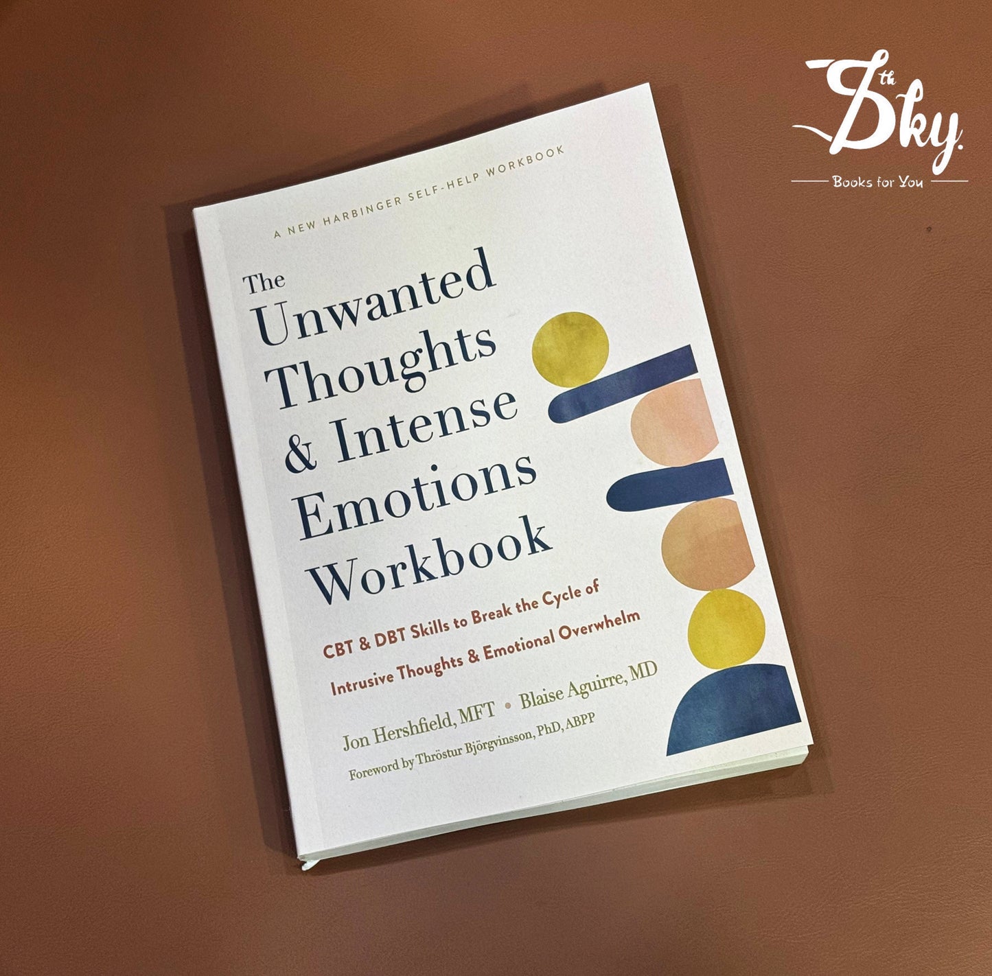 The Unwanted Thoughts & Intense Emotions Workbook