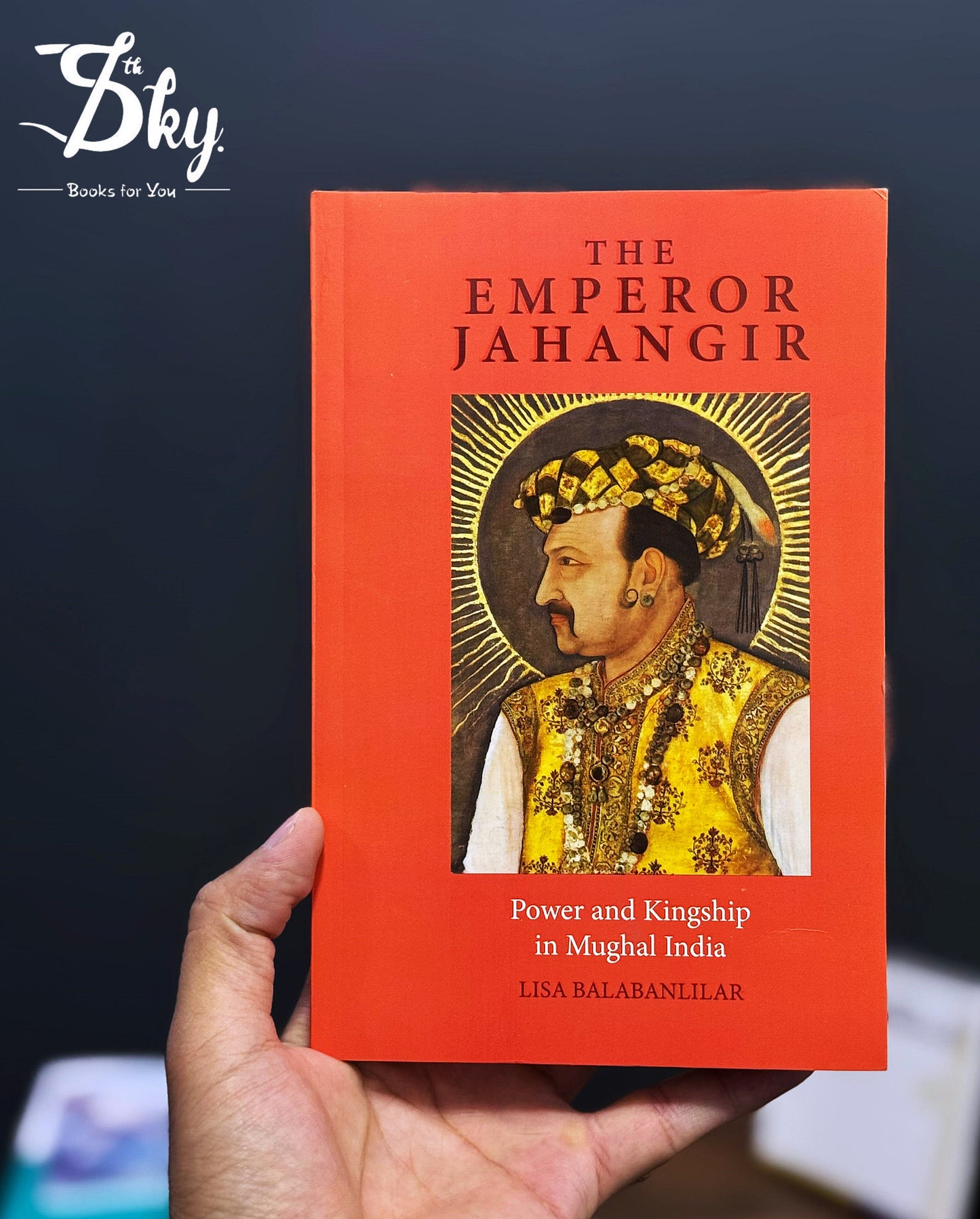 The Emperor Jahangir: Power and Kingship in Mughal India