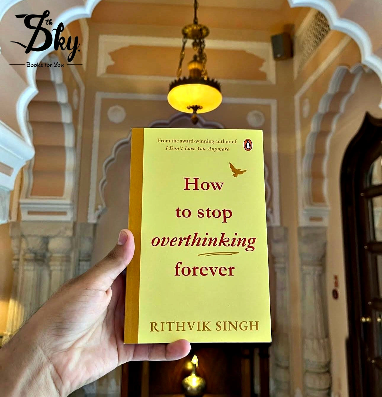 How To Stop Overthinking Forever: A Life-Changing Book by Rithvik Singh