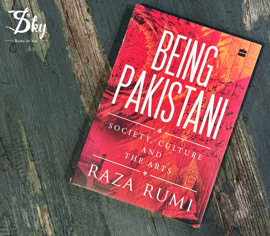 Being Pakistani: Society, Culture and the Arts