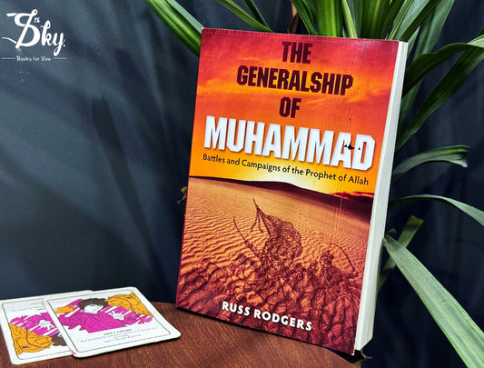 The Generalship Of Muhammad (Battles and Campaigns of the Prophet of Allah)