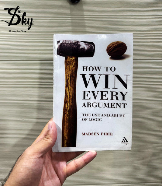 How to Win Every Argument: The Use and Abuse of Logic