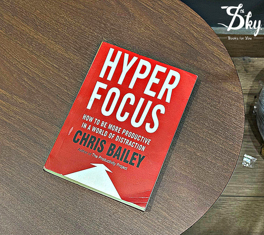 Hyper Focus By Chris Bailey