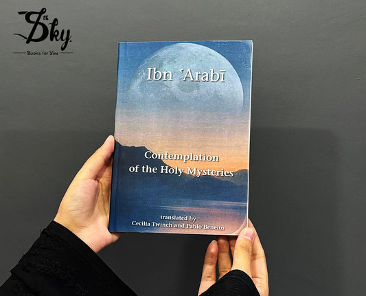 Contemplation Of The Holy Mysteries By Ibn Arabi