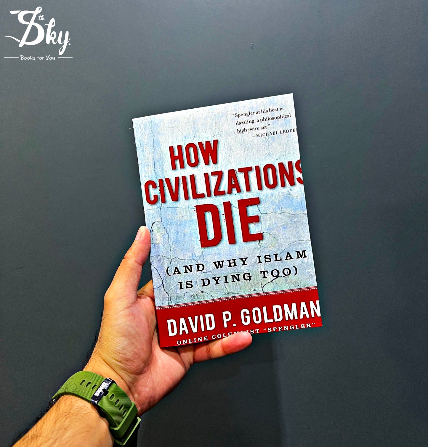 How Civilizations Die: (And Why Islam Is Dying Too)