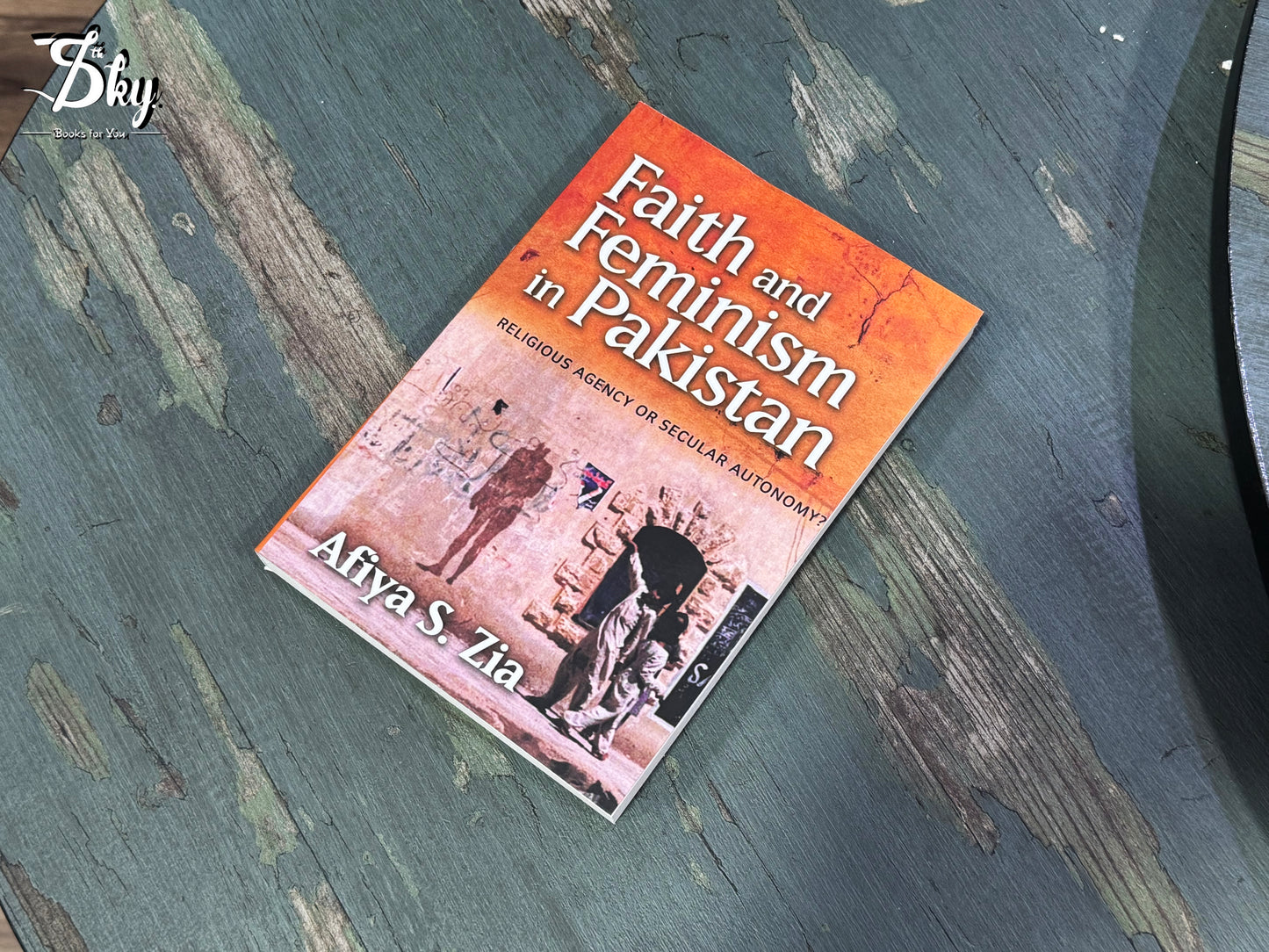 Faith and Feminism in Pakistan: Religious Agency or Secular Autonomy?