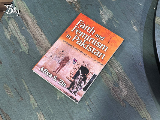 Faith and Feminism in Pakistan: Religious Agency or Secular Autonomy?