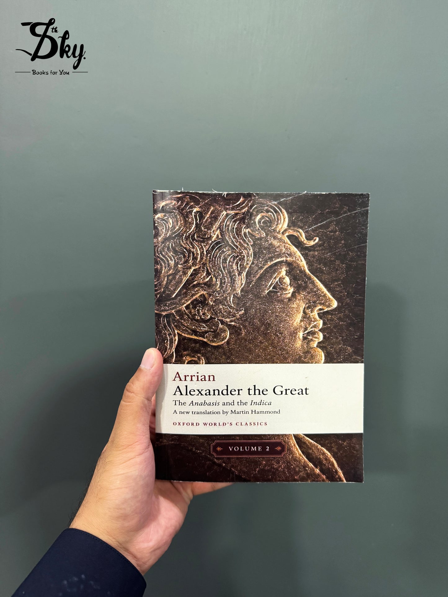 Alexander the Great: The Anabasis and the Indica (Volume 2)