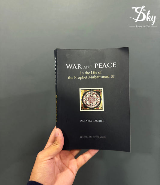 War And Peace (In The Life Of The Prophet Of Muhammad(S.A.W))