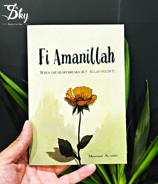 Fi Amanillah: When The Heart breaks, But Allah Holds It