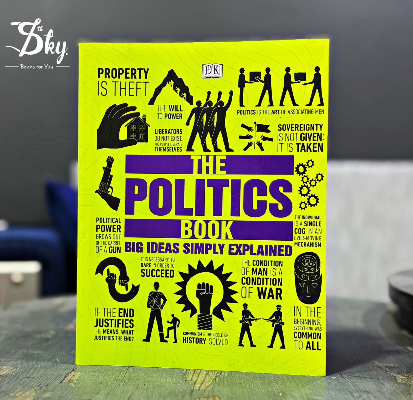 The Politics Book: Big Ideas Simply Explained