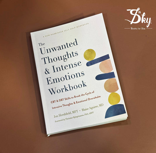 The Unwanted Thoughts & Intense Emotions Workbook