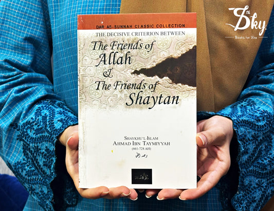 The Friends of Allah & the Friends of Shaytan